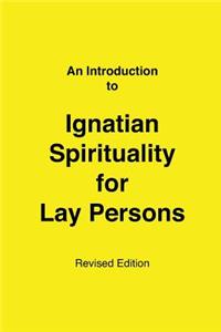 Introduction to Ignatian Spirituality for Lay Persons