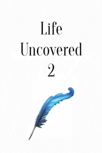 Life Uncovered 2