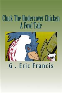 Cluck The Undercover Chicken