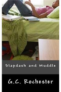 Slapdash and Muddle