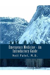 Emergency Medicine - An Introductory Guide