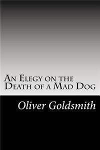 Elegy on the Death of a Mad Dog