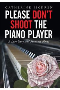 Please Don't Shoot the Piano Player