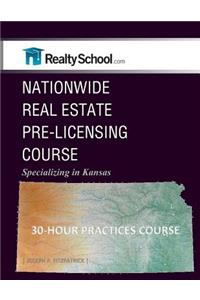 Nationwide Real Estate Pre-Licensing Course: Specializing in Kansas: 30-Hour Practices Course