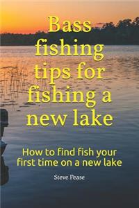 Bass fishing tips for fishing a new lake