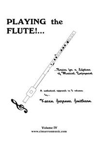 Playing the Flute!...Basics for a Lifetime of Musical Enjoyment Volume 4