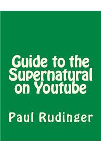 Guide to the Supernatural on Youtube