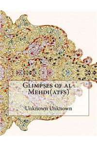 Glimpses of al-Mehdi(atfs)