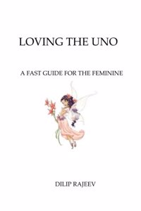 Loving the Uno: A Fast Guide for the Feminine