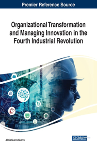 Organizational Transformation and Managing Innovation in the Fourth Industrial Revolution