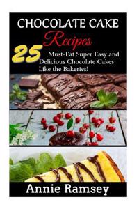 Chocolate Cake Recipes: 25 Must-Eat Super Easy and Delicious Chocolate Cakes Like the Bakeries!