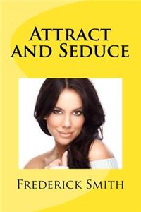Attract and Seduce