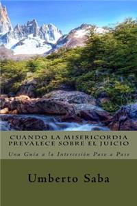 Cuando la Misericordia Prevalece sobre el Juicio