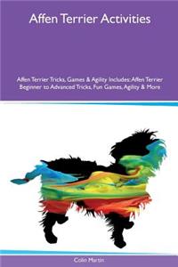 Affen Terrier Activities Affen Terrier Tricks, Games & Agility Includes: Affen Terrier Beginner to Advanced Tricks, Fun Games, Agility & More