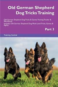 Old German Shepherd Dog Tricks Training Old German Shepherd Dog Tricks & Games Training Tracker & Workbook. Includes