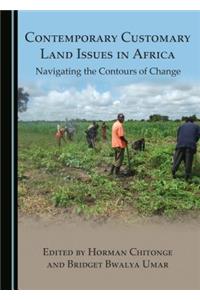 Contemporary Customary Land Issues in Africa: Navigating the Contours of Change