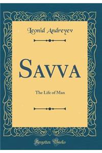 Savva: The Life of Man (Classic Reprint)