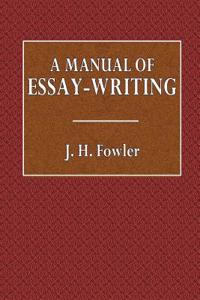 A Manual of Essay-Writing