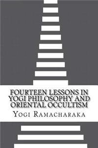 Fourteen Lessons in Yogi Philosophy and Oriental Occultism