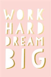 Work Hard Dream Big