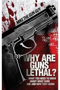 Why Are Guns Lethal