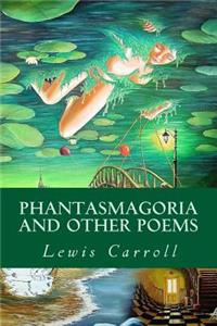 Phantasmagoria and Other Poems