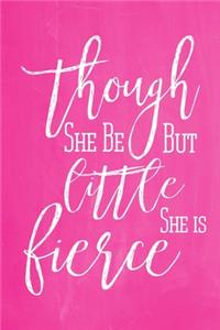 Pastel Chalkboard Journal - Though She Be But Little, She Is Fierce (Pink)