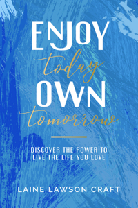 Enjoy Today Own Tomorrow