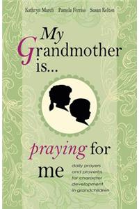 My Grandmother Is . . . Praying for Me