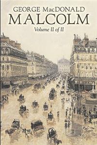 Malcolm, Volume II of II by George Macdonald, Fiction, Classics, Action & Adventure