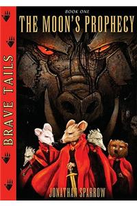 Brave Tails Book 1: The Moon's Prophecy