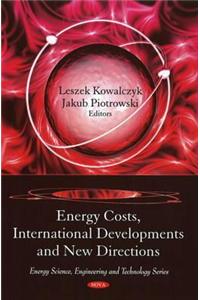 Energy Costs, International Developments & New Directions