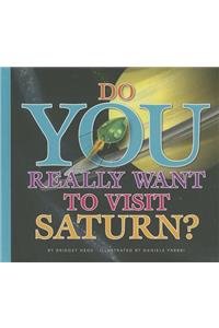 Do You Really Want to Visit Saturn?