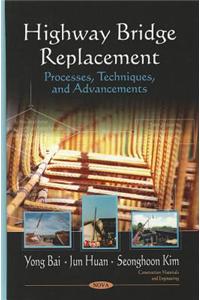 Highway Bridge Replacement: Processes, Techniques, and Advancements