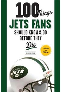 100 Things Jets Fans Should Know & Do Before They Die