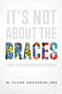 It’s Not About The Braces