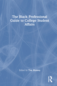 Black Professional Guide to College Student Affairs
