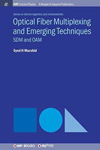 Optical Fiber Multiplexing and Emerging Techniques