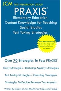 PRAXIS Elementary Education Content Knowledge for Teaching Social Studies - Test Taking Strategies