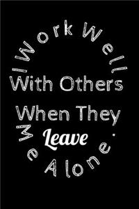 I Work Well With Others. When They Leave Me Alone.