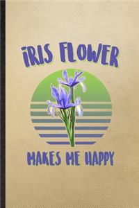 Iris Flower Makes Me Happy