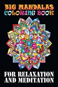 Big Mandalas Coloring Book For Relaxation And Meditation