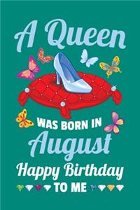 A Queen Was Born In August Happy Birthday To Me