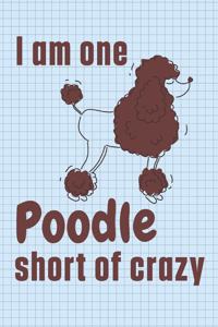 I am one Poodle short of crazy