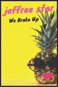 Jeffree Star: We Broke Up: Jeffree Star Composition Notebook 120 pages 6"x9" (inch)