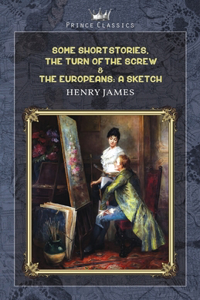 Some Short Stories, The Turn of the Screw & The Europeans