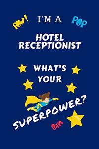 I'm A Hotel Receptionist What's Your Superpower?