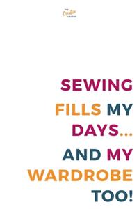 Sewing Fills My Days... And My Wardrobe Too!