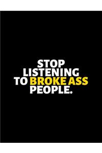 Stop Listening To Broke Ass People