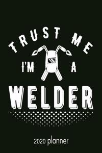 2020 Trust Me I Am A Welder